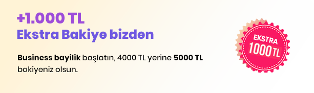 Business Bayilik Başlatanlara +1000 TL Hediye Bakiye